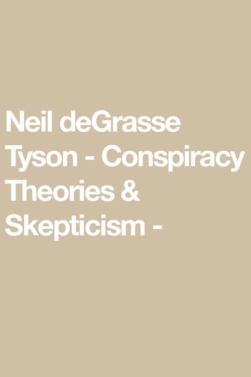 Постер: Neil deGrasse Tyson - Conspiracy Theories & Skepticism