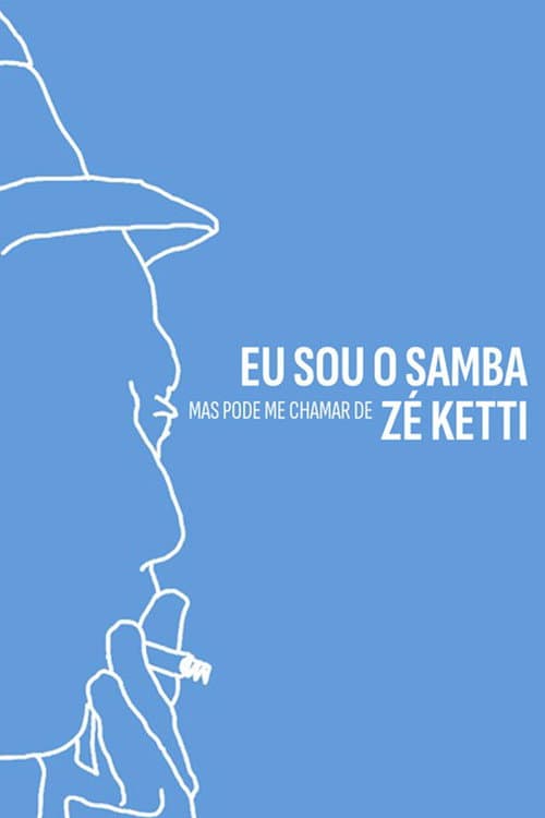 Постер: Eu Sou o Samba, Mas Pode me Chamar de Zé Ketti