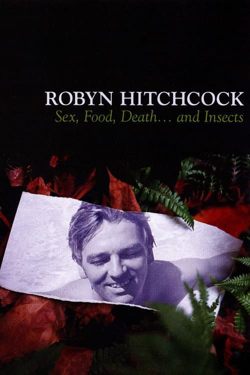 Постер: Robyn Hitchcock: Sex, Food, Death... and Insects