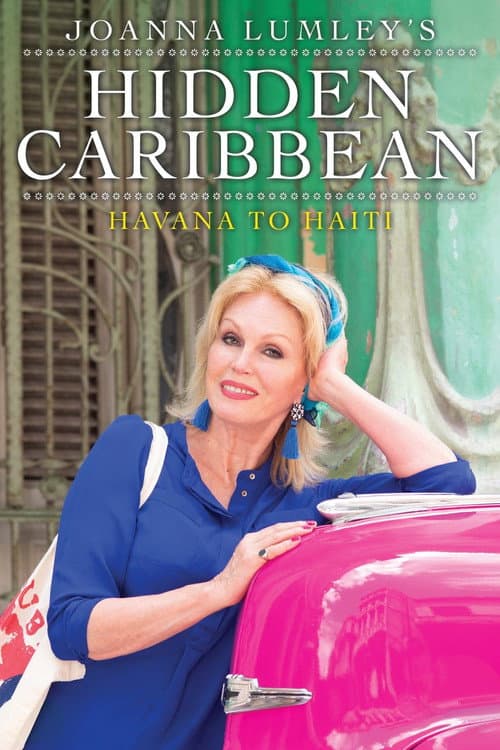 Постер: Joanna Lumley's Hidden Caribbean: Havana to Haiti