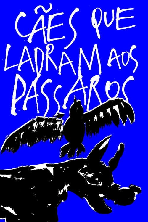 Постер: Cães que ladram aos pássaros