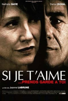 Постер: Si je t'aime, prends garde à toi