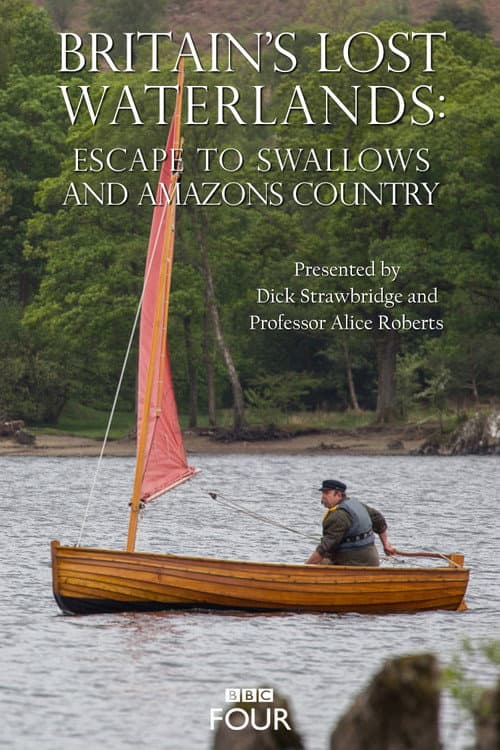 Постер: Britain's Lost Waterlands: Escape to Swallows and Amazons Country