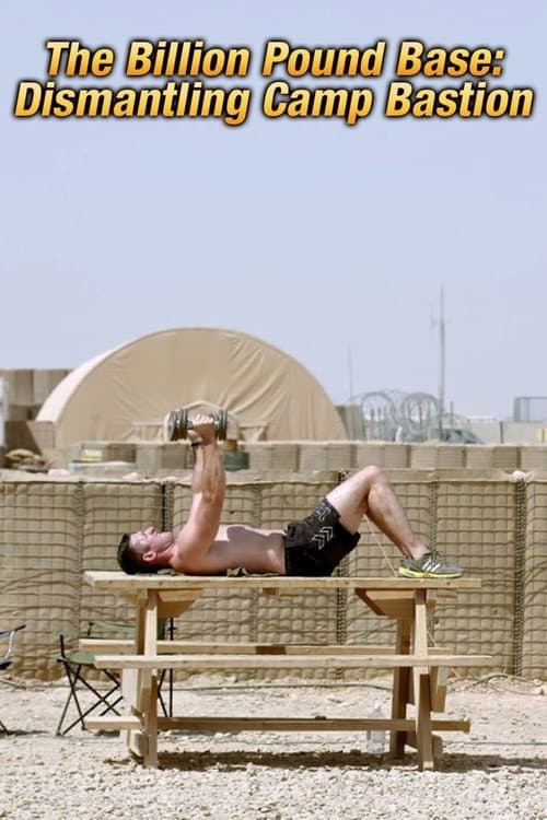 Постер: The Billion Pound Base: Dismantling Camp Bastion