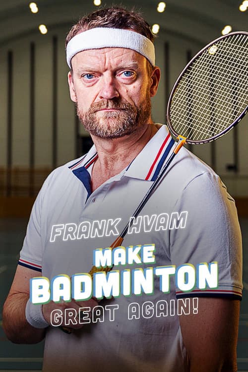 Постер: Frank Hvam: Make Badminton Great Again