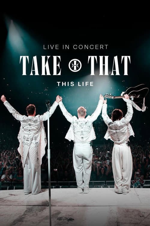 Постер: Take That - This Life - Live In Concert