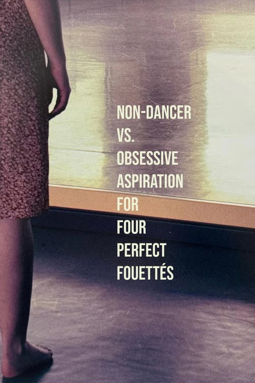 Постер: non-dancer vs. obsessive aspiration for four perfect fouettés
