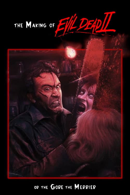 Постер: The Making of 'Evil Dead II' or The Gore the Merrier