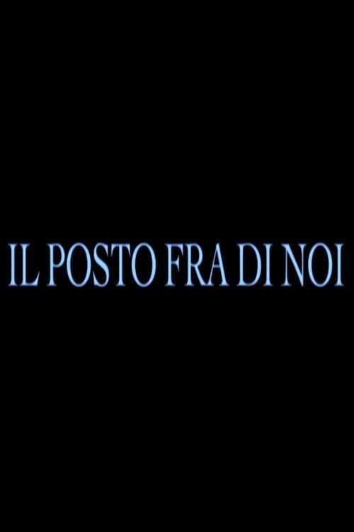 Постер: Il posto fra di noi