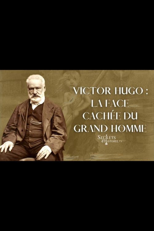 Постер: Victor Hugo : la face cachée du grand homme