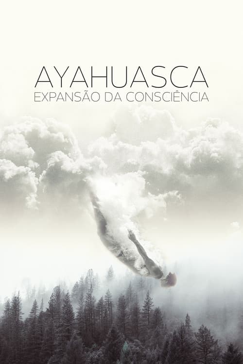 Постер: Ayahuasca, Expansão da Consciência