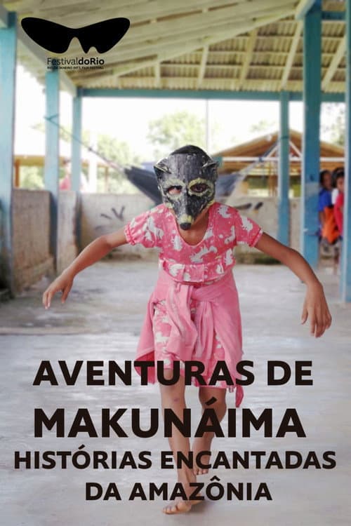 Постер: Aventuras de Makunáima - Histórias Encantadas da Amazônia