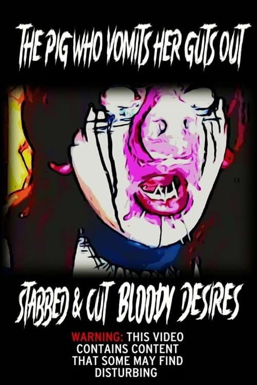 Постер: The Pig Who Vomits Her Guts Out Stabbed & Cut Bloody Desires
