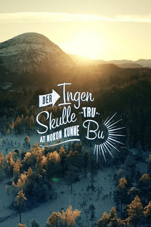 Постер: Der ingen skulle tru at nokon kunne bu