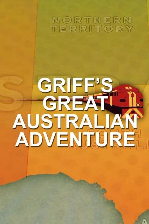 Постер: Griff's Great Australian Rail Trip