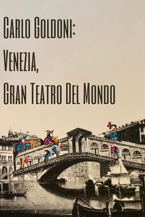 Постер: Carlo Goldoni: Venezia, Gran Teatro del Mondo