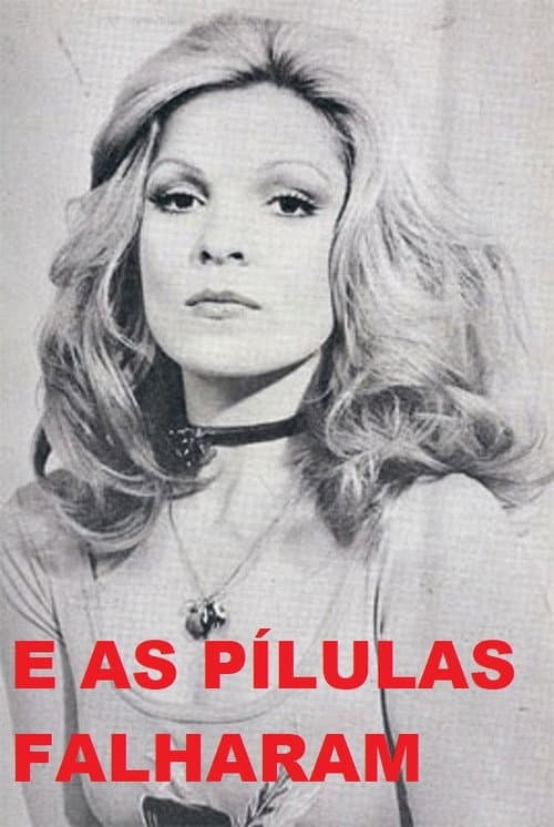 Постер: ...E As Pílulas Falharam