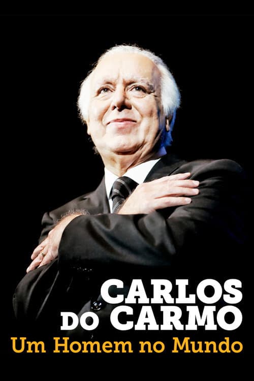 Постер: Carlos do Carmo: Um Homem no Mundo