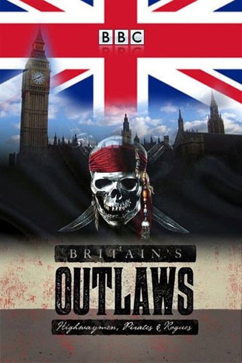 Постер: Britain's Outlaws: Highwaymen, Pirates and Rogues