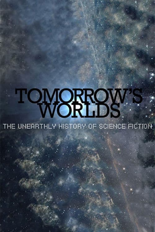 Постер: Tomorrow's Worlds: The Unearthly History of Science Fiction
