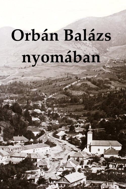 Постер: Orbán Balázs nyomában