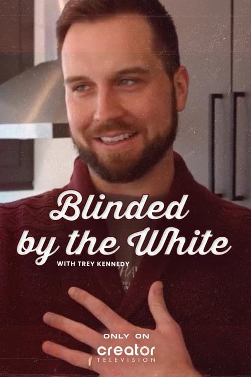 Постер: Blinded by the White with Trey Kennedy