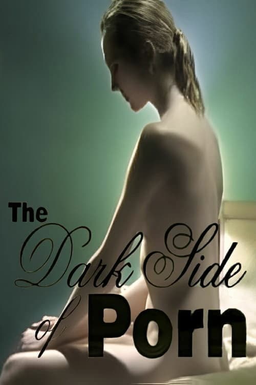 Постер: The Dark Side of Porn: Amateur Porn