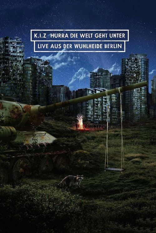 Постер: K.I.Z. Hurra die Welt geht unter (Live aus der Wuhlheide)