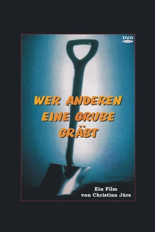 Постер: Wer anderen eine Grube gräbt