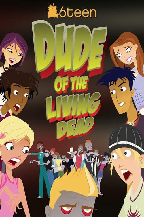 Постер: 6Teen: Dude of the Living Dead