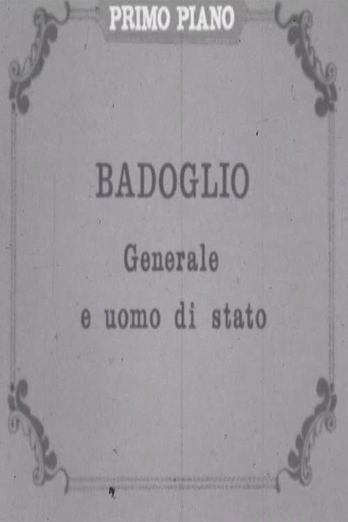 Постер: Badoglio: generale e uomo di stato