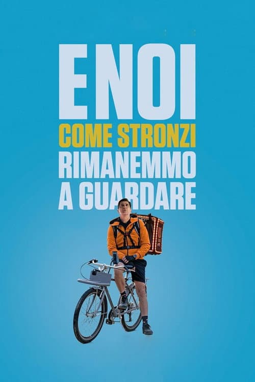 Постер: E noi come stronzi rimanemmo a guardare