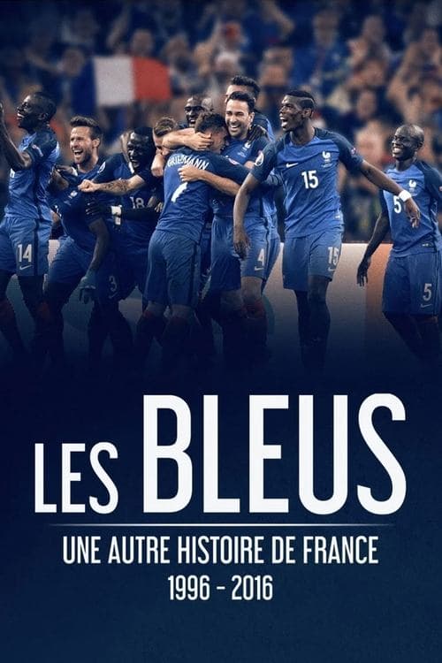Постер: Les Bleus - Une autre histoire de France, 1996-2016