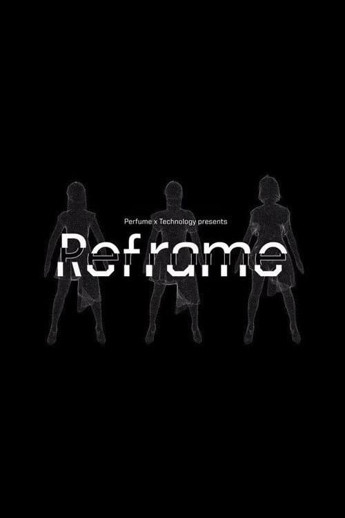 Постер: Perfume x TECHNOLOGY Presents: REFRAME