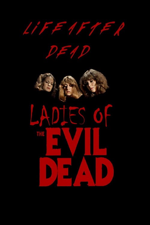Постер: Life After Dead: The Ladies of the Evil Dead