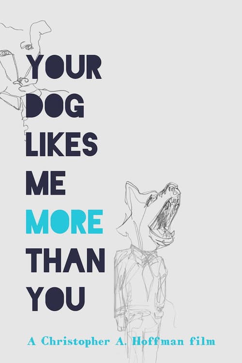 Постер: Your Dog Likes Me More Than You