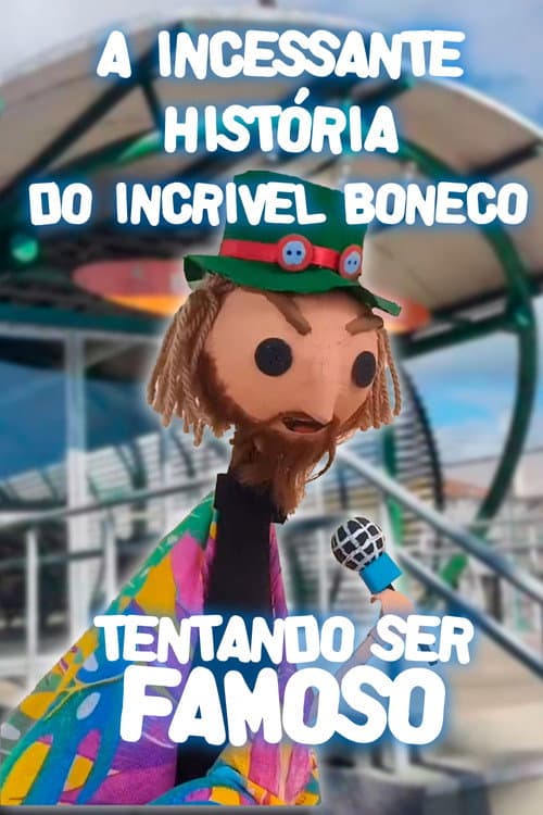 Постер: A Incessante História do Incrível Boneco Tentando ser Famoso