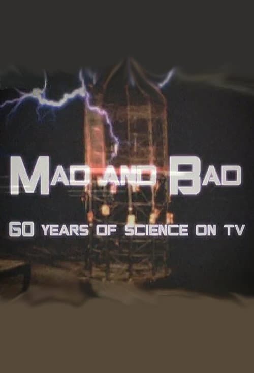 Постер: Mad and Bad: 60 Years of Science on TV