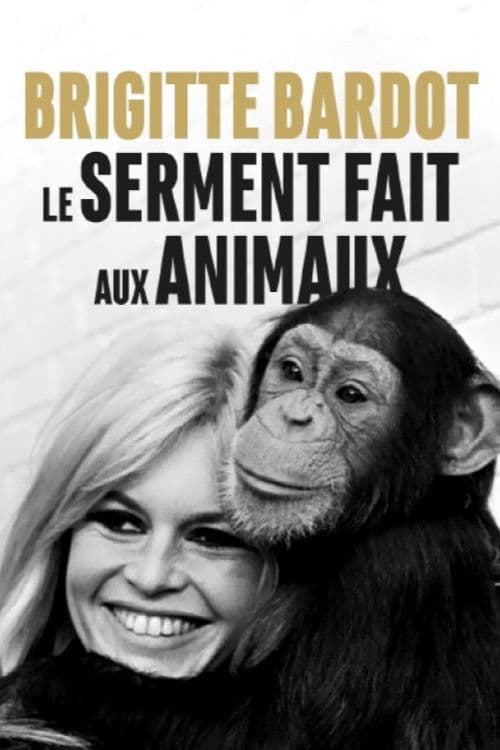 Постер: Brigitte Bardot, le serment fait aux animaux