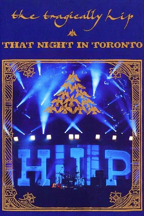 Постер: The Tragically Hip - That Night in Toronto