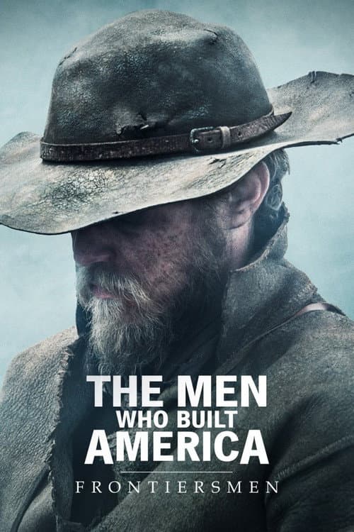 Постер: The Men Who Built America: Frontiersmen