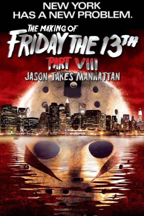 Постер: New York Has a New Problem: The Making of Friday the 13th Part VIII - Jason Takes Manhattan