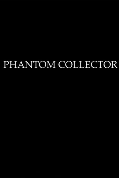 Постер: PHANTOM COLLECTOR