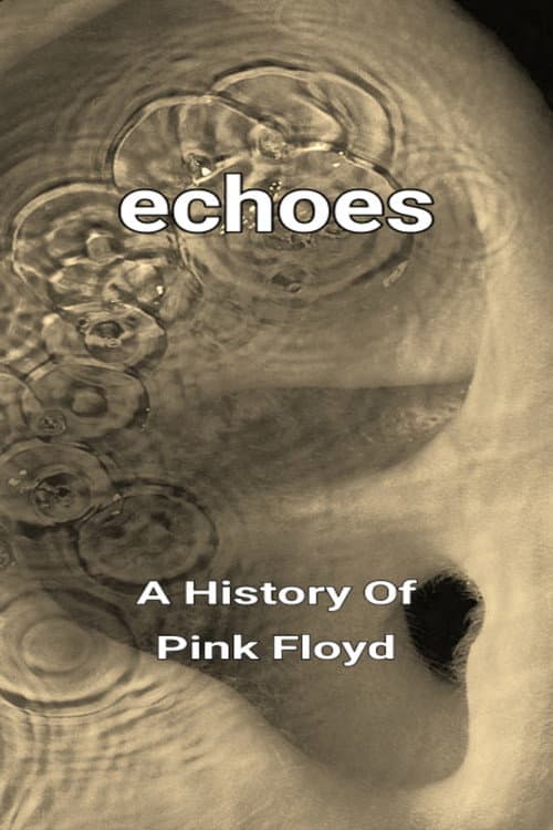 Постер: Echoes - A History Of Pink Floyd