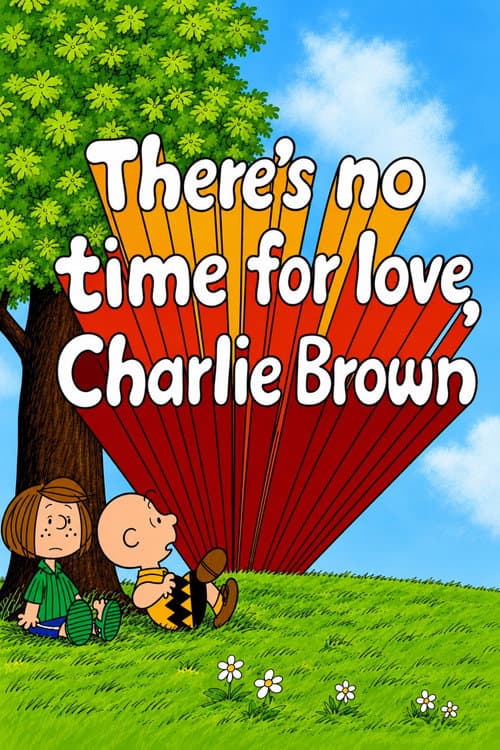 Постер: There's No Time for Love, Charlie Brown