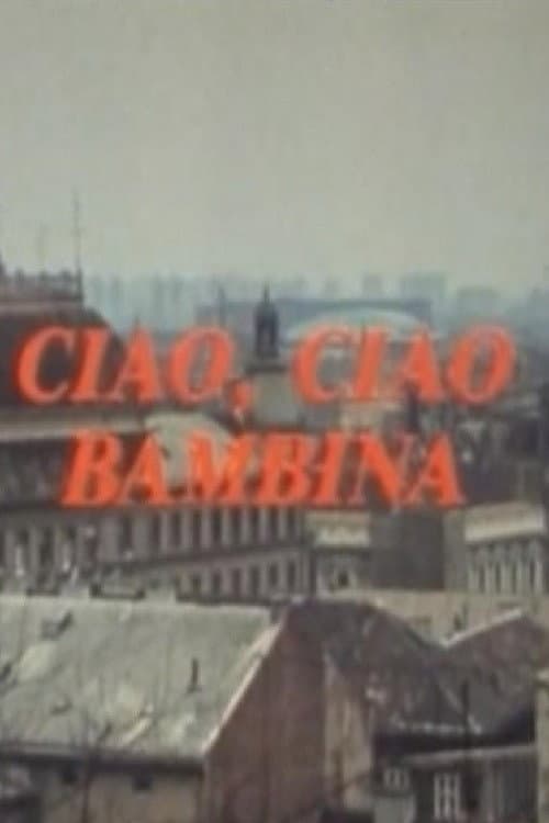 Постер: Ciao, ciao bambina