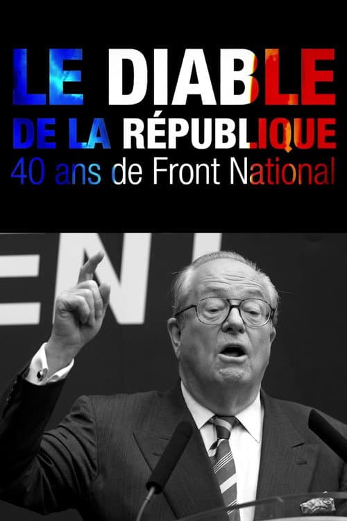Постер: Le Diable de la République : 40 ans de Front national