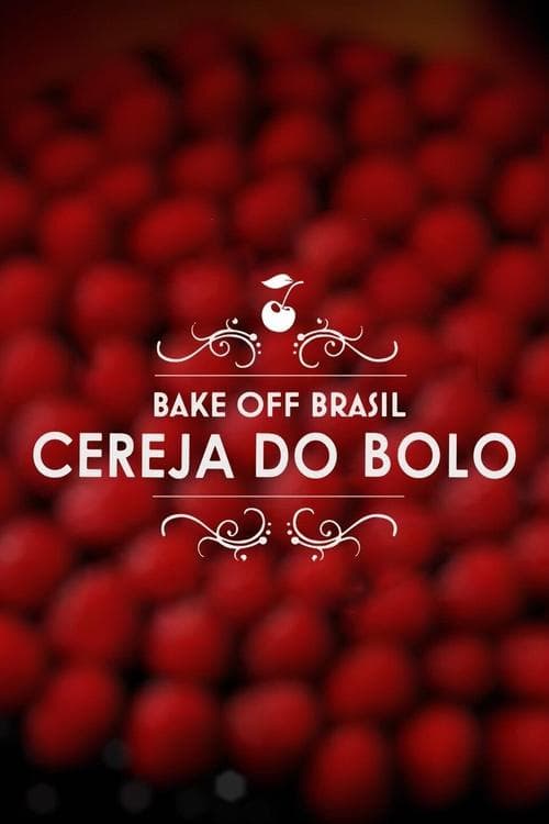 Постер: Bake Off Brasil: Cereja do Bolo