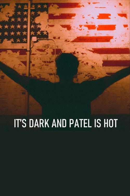 Постер: It's Dark and Patel Is Hot