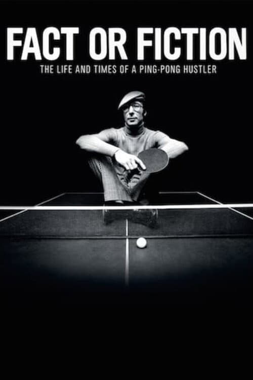 Постер: Fact or Fiction: The Life & Times of a Ping Pong Hustler
